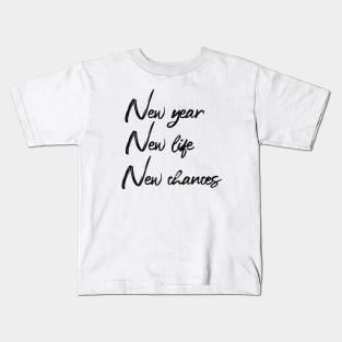 new year new life new chances Kids T-Shirt